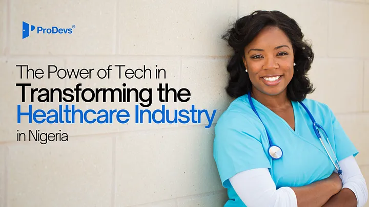 The Power of Tech in Transforming the Healthcare Industry in Nigeria