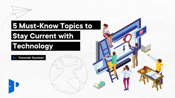 5 Must-Know Topics to Stay Current with Technology