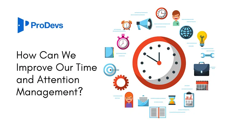 How Can We Improve Our Time and Attention Management?